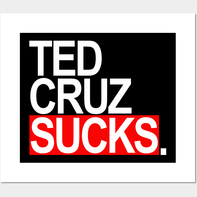 Ted Cruz Sucks Wall Art by skittlemypony